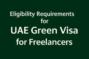 Eligibility requirements for UAE Green Visa for freelancers 2025